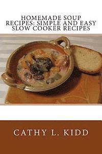 bokomslag Homemade Soup Recipes: Simple and Easy Slow Cooker Recipes