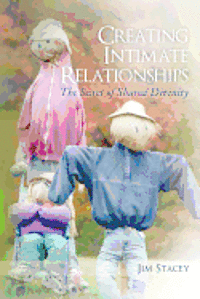 Jim Stacey - Creating Intimate Relationships: The Secret of Shared Divinity, Häftad