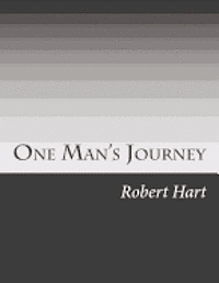 Robert C. Hart - One Man's Journey, Häftad