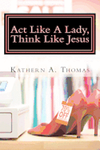 Act Like A Lady, Think Like Jesus 1