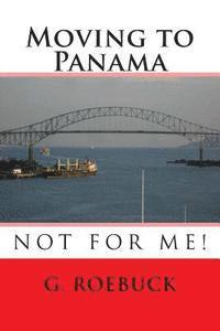 Moving to Panama - Not for Me! 1