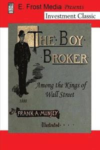 bokomslag The Boy Broker: Among the Kings of Wall Street, 1888 (Annotated)