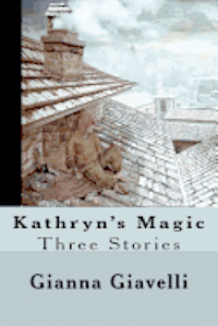 bokomslag Kathryn's Magic: Three Stories