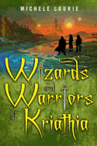 Michele Lourie - Wizards and Warriors Of Kriathia: Book 1 Quest For The Power, Häftad
