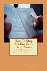 bokomslag How To Stop Reading Self-Help Books: Some Simple Steps And a Dash of Critical Thinking