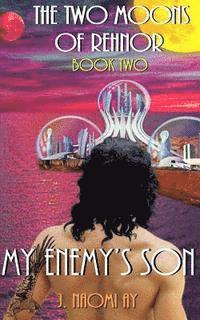 bokomslag My Enemy's Son: The Two Moons of Rehnor, Book 2