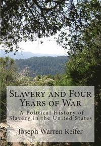 bokomslag Slavery and Four Years of War: A Political History of Slavery in the United States