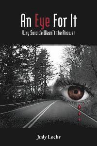 An Eye For It: Why Suicide Wasn't the Answer 1