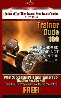 bokomslag Trainer Dude 100 - Things I Did Not Learn In A Classroom!