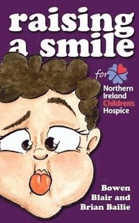 bokomslag Raising a Smile for Northern Ireland Children's Hospice
