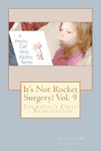 bokomslag It's Not Rocket Surgery! Vol. 9: Thursday's Child - Remediation