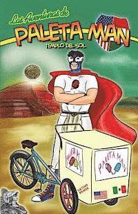 Las Aventuras de Paleta Man: Templo Del Sol (Spanish Edition) 1