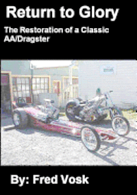 bokomslag A Return to Glory: The Restoration of a Classic AA/Dragster