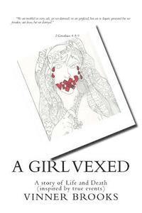 bokomslag A Girl Vexed: A story of Life and Death (inspired by true events)