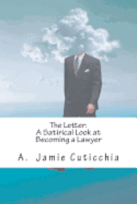 bokomslag The Letter: A Satirical Look at Becoming a Lawyer