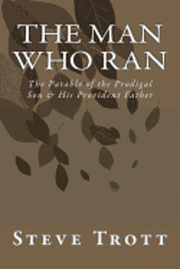 bokomslag The Man Who Ran: The Parable of the Prodigal Son & His Provident Father