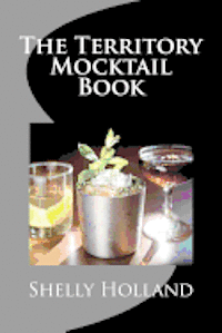 bokomslag The Territory Mocktail Book: A non alcoholic cocktail book with a Territory twist.