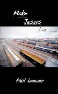 Paul Loewen - Make Jesus Lie, Häftad. Tillgänglighet: Lägg i varukorg