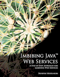 bokomslag Imbibing Java Web Services: A Step by Step Approach for Learning Web Services