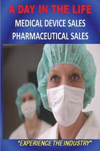 bokomslag DAY IN THE LIFE - Medical Device Sales and Pharmaceutical Sales