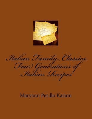 Italian Family Classics, Four Generations of Italian Recipes 1