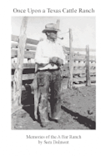 bokomslag Once Upon a Texas Cattle Ranch: Memories of the A Bar Ranch