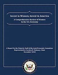 Invest in Women, Invest in America: A Comprehensive Review of Women in the U.S. Economy: A Report by the Majority Staff of the Joint Economic Committe 1