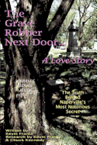 bokomslag The Grave Robber Next Door... A Love Story: The true story behind Naperville's most notorious secret...