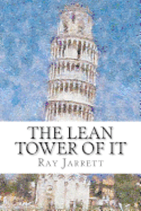 bokomslag The Lean Tower of IT: The Concise How-To Guide to Implementing Lean Concepts to Achieve a World Class IT organization