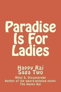 bokomslag Paradise Is For Ladies: Happy Raj Saga Two