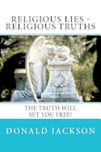 bokomslag Religious Lies - Religious Truths: It's Time To Tell The Truth!