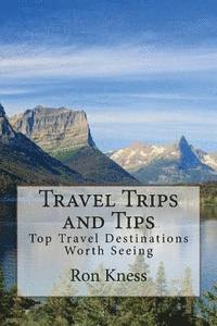 bokomslag Travel Trips and Tips: Top Travel Destinations Worth Seeing