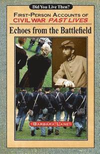 bokomslag Echoes from the Battlefield: First-Person Accounts of Civil War Past Lives
