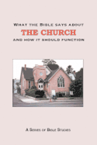 bokomslag What the Bible Says About The Church: and how it should function