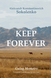 Keep Forever: Gulag Memoirs 1