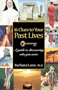 Barbara Lane Ph. D. - 16 Clues to Your Past Lives: A Guide to Discovering who You Were, Häftad