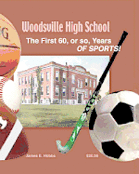 James E. Hobbs - Woodsville High School Sports: 60 Years of sports 1897 to 1957, Häftad