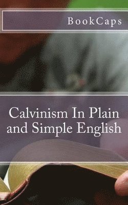 Bookcaps, BookCaps - Calvinism In Plain and Simple English, Häftad
