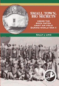 bokomslag Small Town, Big Secrets: : Inside the Boca Raton Army Air Field during World War II