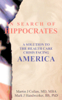 bokomslag In Search of Hippocrates: A Solution to the Health Care Crisis Facing America
