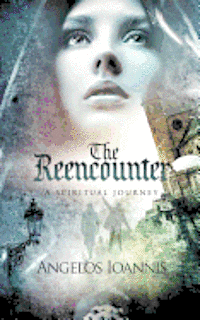 The Reencounter: A spiritual journey 1