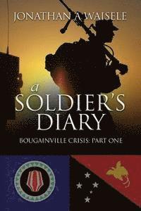 bokomslag A Soldier's Diary: Bougainville Crisis: Part One