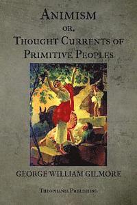 Animism or Thought Currents of Primitive Peoples