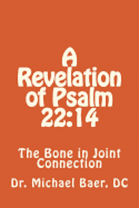 bokomslag A Revelation of Psalm 22: 14 The Bone in Joint Connection