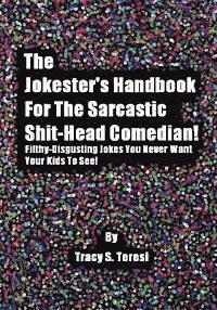 bokomslag The Jokester's Handbook for the Sarcastic Shit-head Comedian: Filthy Disgusting Jokes You Never Want Your Kids to See