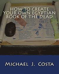 bokomslag How to Create Your Own Egyptian Book of the Dead