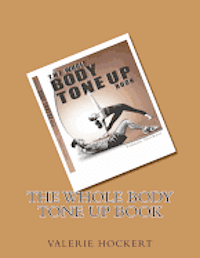 Valerie Hockert - The Whole Body Tone Up Book, Häftad