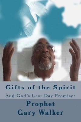 Gifts of the Spirit: And God's Last Day Promises: And God's Last Day Promises 1