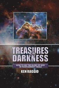 bokomslag Treasures Of Darkness: How to see the Glory of God in your Darkest Trials