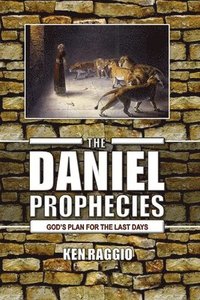 bokomslag The Daniel Prophecies: God's Plan for the Last Days